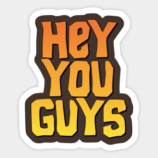 Hey You Guys! Sticker